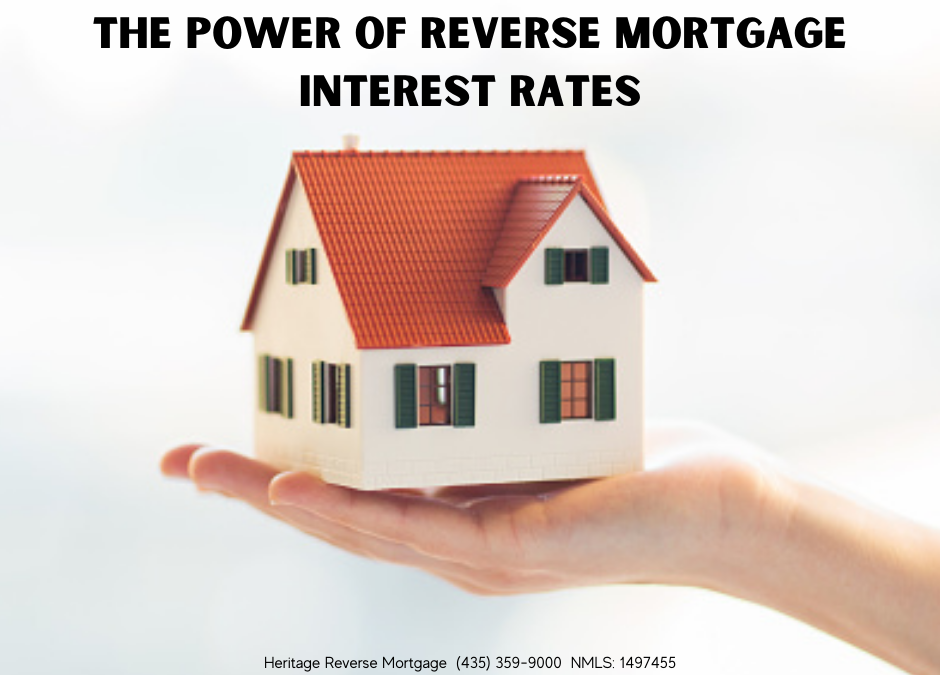 The Power of Reverse Mortgage Interest Rates
