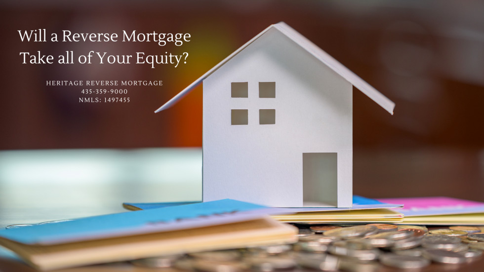 Will a Reverse Mortgage Take all of Your Equity?