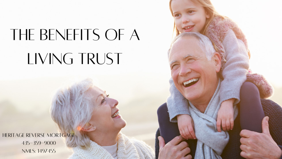 Benefits of Living Trusts: Protect Your Loved Ones